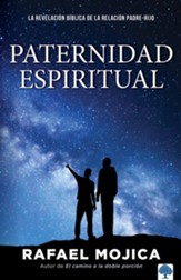 Paternidad espiritual: La revelacion biblica de la relacion padre-hijo - eBook