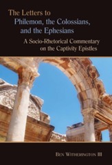 The Letters to Philemon, the Colossians, and the Ephesians: A Socio-Rhetorical Commentary on the Captivity Epistles - eBook