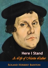 Here I Stand: A Life of Martin Luther - eBook