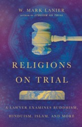 Religions on Trial: A Lawyer Examines Buddhism, Hinduism, Islam, and More - eBook