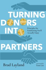 Turning Donors into Partners: Principles for Fundraising You'll Actually Enjoy - eBook