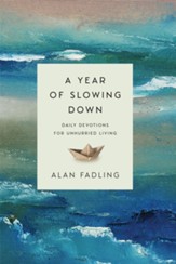 A Year of Slowing Down: Daily Devotions for Unhurried Living - eBook