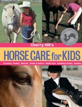 Cherry Hill's Horse Care for Kids: Grooming, Feeding, Behavior, Stable & Pasture, Health Care, Handling & Safety, Enjoying - eBook
