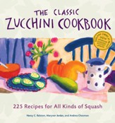 The Classic Zucchini Cookbook: 225 Recipes for All Kinds of Squash - eBook