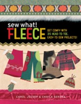 Sew What! Fleece: Get Comfy with 35  Heat-to-Toe, Easy-to-Sew Projects! - eBook