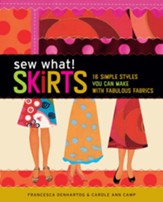 Sew What! Skirts: 16 Simple Styles  You Can Make with Fabulous Fabrics - eBook