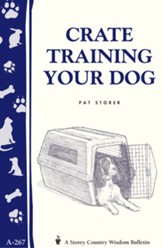 Crate Training Your Dog: Storey's Country Wisdom Bulletin A-267 / Digital original - eBook