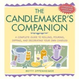 The Candlemaker's Companion: A Complete Guide to Rolling, Pouring, Dipping, and Decorating Your Own Candles - eBook