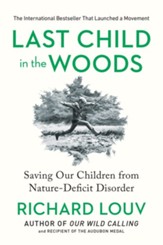 Last Child in the Woods: Saving Our Children From Nature-Deficit Disorder - eBook