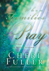When Families Pray: The Power of Praying Together - eBook