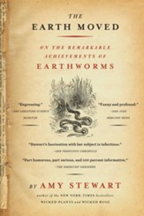 The Earth Moved: On the Remarkable Achievements of Earthworms - eBook