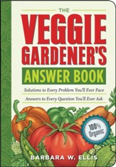 The Veggie Gardener's Answer Book: Solutions to Every Problem You'll Ever Face; Answers to Every Question You'll Ever Ask - eBook
