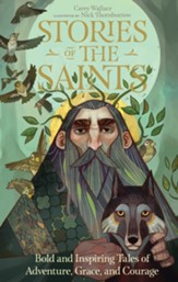 Stories of the Saints: Bold and Inspiring Tales of Adventure, Grace, and Courage - eBook