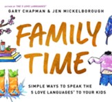 Family Time: Simple Ways to Speak the 5 Love Languages to Your Kids - eBook