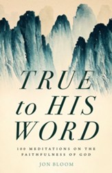 True to His Word: 100 Meditations on the Faithfulness of God - eBook