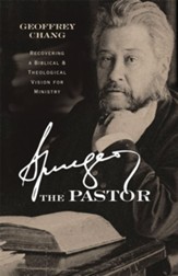 Spurgeon the Pastor: Recovering a Biblical and Theological Vision for Ministry - eBook