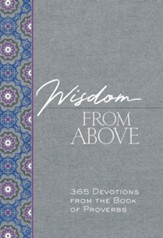 Wisdom from Above: 365 Devotions from the Book of Proverbs - eBook