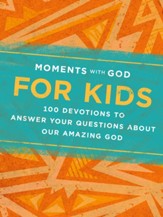 Moments with God for Kids: 100 Devotions to Answer Your Questions about Our Amazing God - eBook