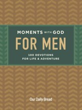 Moments with God for Men: 100 Devotions for Life and Adventure - eBook