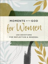 Moments with God for Women: 100 Devotions for Reflection and Renewal - eBook