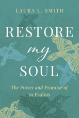Restore My Soul: The Power and Promise of 30 Psalms - eBook
