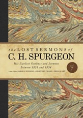 The Lost Sermons of C. H. Spurgeon Volume VII: His Earliest Outlines and Sermons Between 1851 and 1854 - eBook