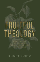 Fruitful Theology: How the Life of the Mind Leads to the Life of the Soul - eBook