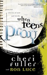 When Teens Pray: Powerful Stories of How God Works - eBook