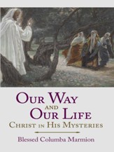 Our Way and Our Life:: Christ in His Mysteries - eBook