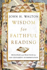 Wisdom for Faithful Reading: Principles and Practices for Old Testament Interpretation - eBook