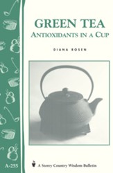 Green Tea: Antioxidants in a Cup: Storey's Country Wisdom Bulletin A-255 / Digital original - eBook