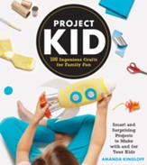 Project Kid: 100 Ingenious Crafts for Family Fun - eBook