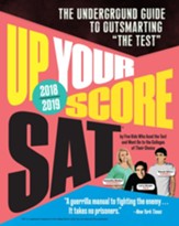 Up Your Score: SAT, 2018-2019 Edition: The Underground Guide to Outsmarting The Test - eBook