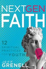 Next Gen Faith: 12 Spiritual Practices for Youth - eBook