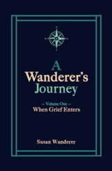 A Wanderer's Journey, Vol. 1: When Grief Enters - eBook