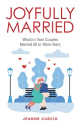 Joyfully Married: Wisdom from Couples Married 50 or More Years - eBook