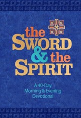 The Sword and the Spirit: A 40-Day Morning and Evening Devotional - eBook