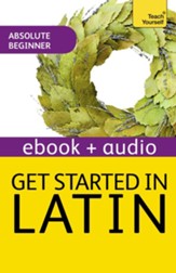 Get Started in Latin Absolute  Beginner Course: Enhanced Edition / Digital original - eBook
