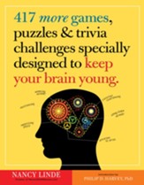 417 More Games, Puzzles & Trivia Challenges Specially Designed to Keep Your Brain Young - eBook