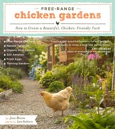 Free-Range Chicken Gardens: How to Create a Beautiful, Chicken-Friendly Yard - eBook