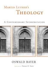 Martin Luther's Theology: A Contemporary Interpretation - eBook