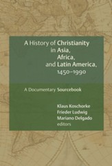 A History of Christianity in Asia, Africa, and Latin America, 1450-1990: A Documentary Sourcebook - eBook