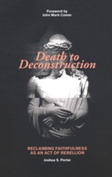 Death to Deconstruction: Reclaiming Faithfulness as an Act of Rebellion - eBook