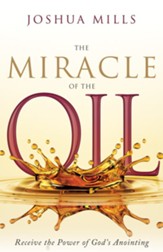 The Miracle of the Oil: Receive the Power of God's Anointing - eBook