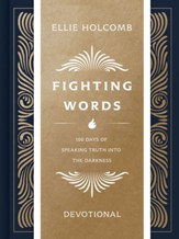 Fighting Words Devotional: 100 Days of Speaking Truth into the Darkness - eBook