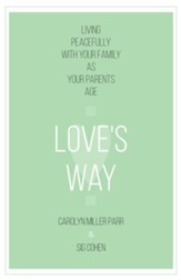 Love's Way: Living Peacefully with Your Family as Your Parents Age - eBook