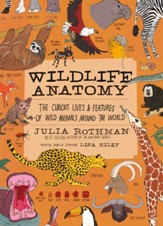 Wildlife Anatomy: The Curious Lives & Features of Wild Animals around the World - eBook
