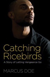 Catching Ricebirds: A Story of Letting Vengeance Go - eBook