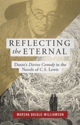Reflecting the Eternal: Dante's Divine Comedy in the Novels of C.S. Lewis - eBook