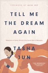 Tell Me the Dream Again: Reflections on Family, Ethnicity, and the Sacred Work of Belonging - eBook